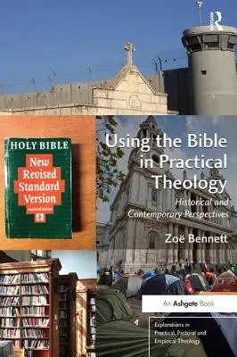 A Biblia használata a gyakorlati teológiában: Történelmi és kortárs perspektívák - Using the Bible in Practical Theology: Historical and Contemporary Perspectives