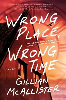 Rossz helyen, rossz időben - Egy regény - Wrong Place Wrong Time - A Novel