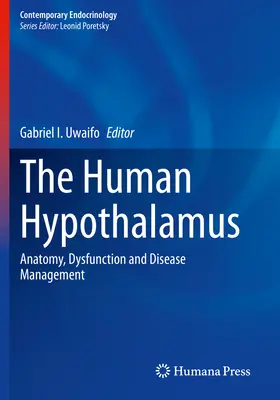Az emberi hipotalamusz: Anatómia, diszfunkció és betegségkezelés - The Human Hypothalamus: Anatomy, Dysfunction and Disease Management