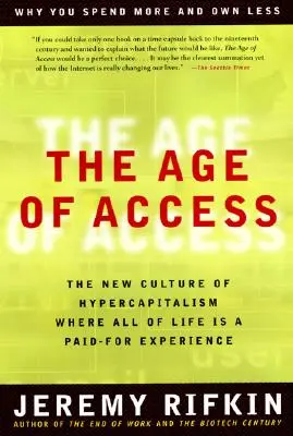 A hozzáférés kora: A hiperkapitalizmus új kultúrája - The Age of Access: The New Culture of Hypercapitalism