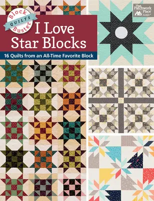 Block-Buster Quilts - I Love Star Blocks - 16 Quilts from an All-Time Favorite Block