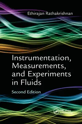 Műszerek, mérések és kísérletek folyadékokban, második kiadás - Instrumentation, Measurements, and Experiments in Fluids, Second Edition