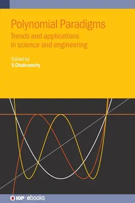 Polinomiális paradigmák: Trendek és alkalmazások a tudományban és a mérnöki tudományokban - Polynomial Paradigms: Trends and Applications in Science and Engineering