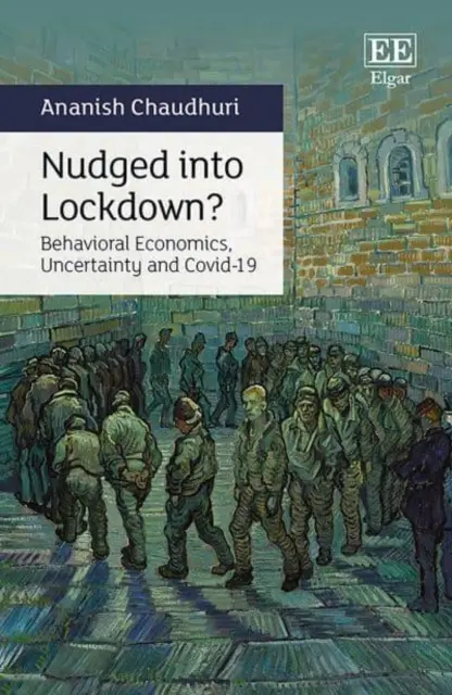 Lezárásra ösztökélve? - Viselkedésgazdaságtan, bizonytalanság és Covid-19 - Nudged into Lockdown? - Behavioral Economics, Uncertainty and Covid-19