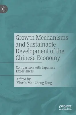 A kínai gazdaság növekedési mechanizmusai és fenntartható fejlődése: Összehasonlítás a japán tapasztalatokkal - Growth Mechanisms and Sustainable Development of the Chinese Economy: Comparison with Japanese Experiences