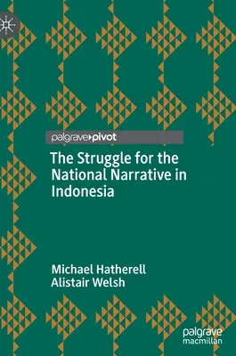 A nemzeti narratíváért folytatott küzdelem Indonéziában - The Struggle for the National Narrative in Indonesia