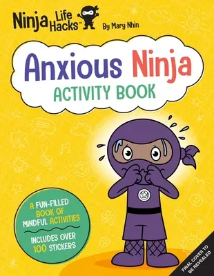 Ninja Life Hacks: Szorongó nindzsa Activity Book: - Ninja Life Hacks: Anxious Ninja Activity Book: