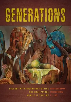 Generációk: Altatódal gyújtószerkezettel, a náci őrjárat, és hogyan van az, hogy mi - Generations: Lullaby with Incendiary Device, the Nazi Patrol, and How It Is That We