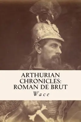 Arthurian Chronicles: Roman de Brut