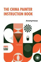 The China Painter Instruction Book