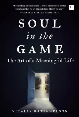 Lélek a játékban: Az értelmes élet művészete - Soul in the Game: The Art of a Meaningful Life