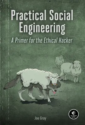 Gyakorlati társadalmi mérnöki munka: A Primer for the Ethical Hacker - Practical Social Engineering: A Primer for the Ethical Hacker