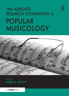 The Ashgate Research Companion to Popular Musicology (Az Ashgate kutatási kézikönyv a populáris zenetudományhoz) - The Ashgate Research Companion to Popular Musicology