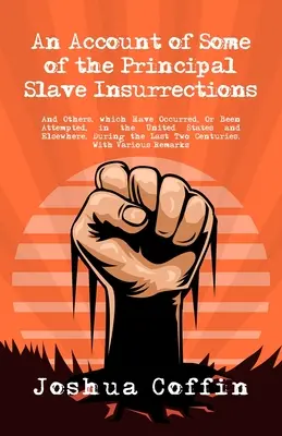 A legfontosabb rabszolgafelkelések némelyikének beszámolója - An Account Of Some Of The Principal Slave Insurrections