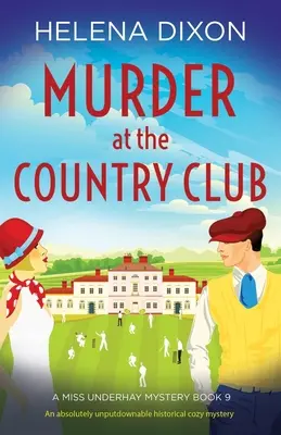 Gyilkosság a Country Clubban: Egy abszolút letehetetlen történelmi krimiszerűség - Murder at the Country Club: An absolutely unputdownable historical cozy mystery