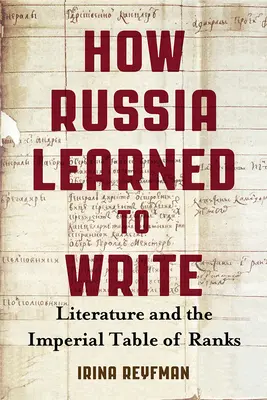 Jak se Rusko naučilo psát: Jak se psalo v Rusku: literatura a císařská hodnostní tabulka - How Russia Learned to Write: Literature and the Imperial Table of Ranks