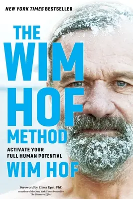 A Wim Hof-módszer: Wim Hof módszer: Aktiváld a teljes emberi potenciálodat - The Wim Hof Method: Activate Your Full Human Potential