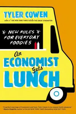 Egy közgazdász ebédel: Új szabályok a hétköznapi étkezők számára - An Economist Gets Lunch: New Rules for Everyday Foodies