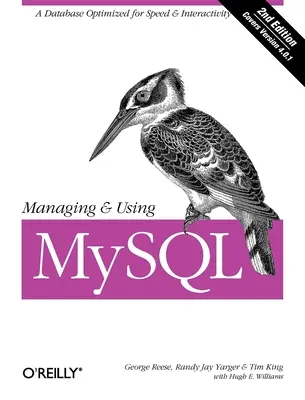 A MySQL kezelése és használata: Nyílt forráskódú SQL-adatbázisok az információk és weboldalak kezeléséhez - Managing & Using MySQL: Open Source SQL Databases for Managing Information & Web Sites