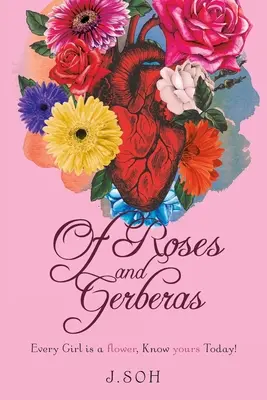 Rózsákról és gerberákról: Minden lány egy virág, ismerd meg a tiédet ma! - Of Roses and Gerberas: Every Girl is a flower, know yours today!