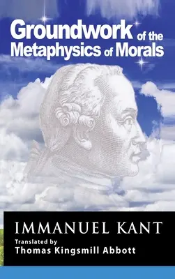 Kant: Kant: Az erkölcs metafizikájának alapjai - Kant: Groundwork of the Metaphysics of Morals