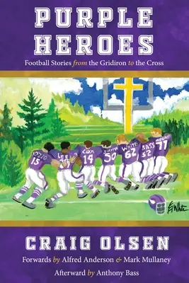 Lila hősök: Football Stories from the Gridiron to the Cross (Futballtörténetek a pályától a keresztig) - Purple Heroes: Football Stories from the Gridiron to the Cross