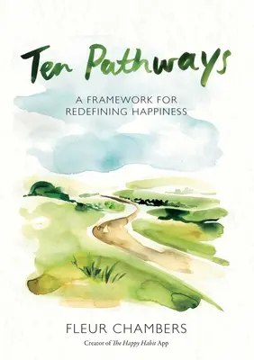 Tíz útvonal: A boldogság újradefiniálásának kerete - Ten Pathways: A framework for redefining happiness