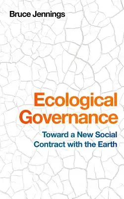 Ökológiai kormányzás: A Földdel kötött új társadalmi szerződés felé - Ecological Governance: Toward a New Social Contract with the Earth