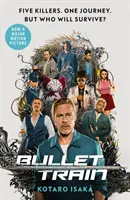 Bullet Train - A nemzetközi bestseller thriller, amelyből hamarosan mozifilm is lesz - Bullet Train - The internationally bestselling thriller, soon to be a major motion picture