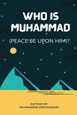 Ki az a Mohamed (béke legyen vele)? - Who Is Muhammad (Pbuh)?