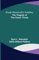 Frank Merriwell nemessége Az óceáni csavargó tragédiája - Frank Merriwell's Nobility The Tragedy of the Ocean Tramp