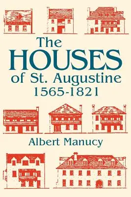 Szent Ágoston házai, 1565-1821 - The Houses of St. Augustine, 1565-1821