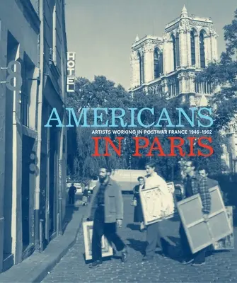 Amerikaiak Párizsban: A háború utáni Franciaországban dolgozó művészek, 1946-1962 - Americans in Paris: Artists Working in Postwar France, 1946-1962