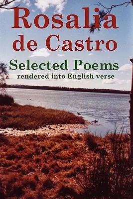 Rosalia de Castro Válogatott versek angol versbe fordítva - Rosalia de Castro Selected Poems rendered into English verse