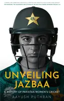 Jazbaa leleplezése - A pakisztáni női krikett története - Unveiling Jazbaa - A History of Pakistan Women's Cricket