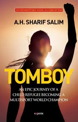 Tomboy: Egy menekültgyerek multisport-világbajnokká válásának epikus utazása - Tomboy: An Epic Journey of a Child Refugee Becoming a Multisport World Champion