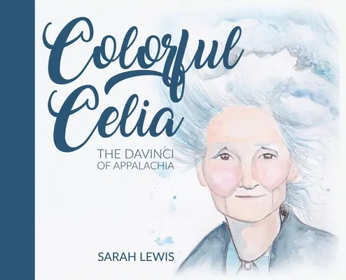 Színes Celia: Az Appalache DaVincije - Colorful Celia: The DaVinci of Appalachia