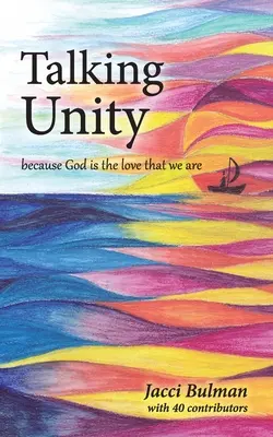 Beszélő egység: mert Isten a szeretet, ami vagyunk - Talking Unity: because God is the love that we are