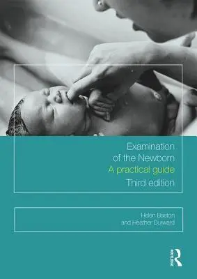 Az újszülött vizsgálata: Gyakorlati útmutató - Examination of the Newborn: A Practical Guide