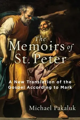 Szent Péter emlékiratai: Márk evangéliumának új fordítása. - The Memoirs of St. Peter: A New Translation of the Gospel According to Mark