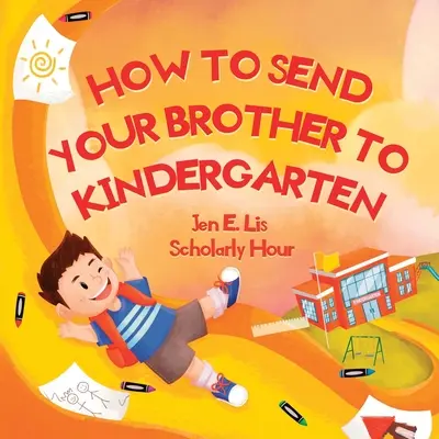 Hogyan küldje el a bátyját az óvodába - How to Send Your Brother to Kindergarten