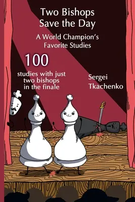 Két futó menti meg a napot: Egy világbajnok kedvenc tanulmányai - Two Bishops Save the Day: A World Champion's Favorite Studies