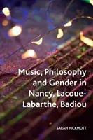 Zene, filozófia és nemek Nancy, Lacoue-Labarthe és Badiou műveiben. - Music, Philosophy and Gender in Nancy, Lacoue-Labarthe, Badiou