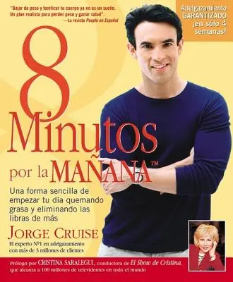 8 Minutos Por La Manana: Una forma sencilla de empezar tu da quemando grasa y eliminando las libras de ms = 8 Minutes in the Morning (8 perc reggel) - 8 Minutos Por La Manana: Una forma sencilla de empezar tu da quemando grasa y eliminando las libras de ms = 8 Minutes in the Morning