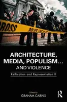 Építészet, média, populizmus... és erőszak: Reifikáció és reprezentáció II - Architecture, Media, Populism... and Violence: Reification and Representation II