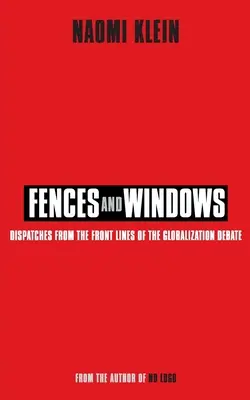 Kerítések és ablakok - üzenetek a globalizációs vita frontvonalából - Fences and Windows - Dispatches from the Frontlines of the Globalization Debate