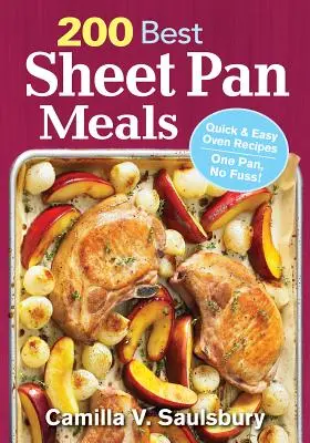 200 Best Sheet Pan Meals: Gyors és egyszerű sütőreceptek Egy serpenyő, semmi nyűg! - 200 Best Sheet Pan Meals: Quick and Easy Oven Recipes One Pan, No Fuss!