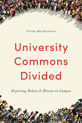 Megosztott egyetemi közösségek: A vita és a nézeteltérés feltárása az egyetemen - University Commons Divided: Exploring Debate & Dissent on Campus