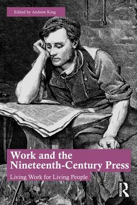 A munka és a tizenkilencedik századi sajtó: Élő munka élő embereknek - Work and the Nineteenth-Century Press: Living Work for Living People