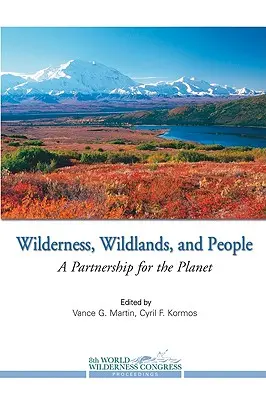 Vadon, vadon és ember: Partnerség a bolygóért - Wilderness, Wildlands, and People: A Partnership for the Planet